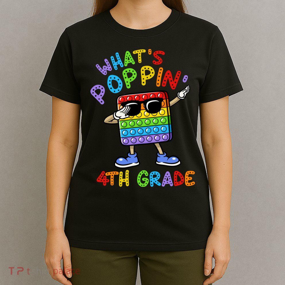 Whats Poppin 4th Grade Back To School T-Shirt