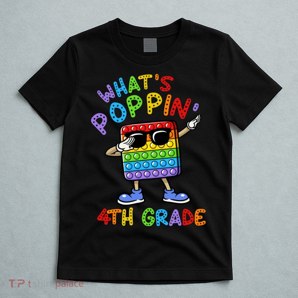 Whats Poppin 4th Grade Back To School T-Shirt