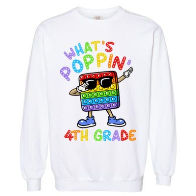 Whats Poppin 4th Grade Back To School Garment-Dyed Sweatshirt