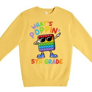 Whats Poppin 5th Grade Back To School Premium Crewneck Sweatshirt