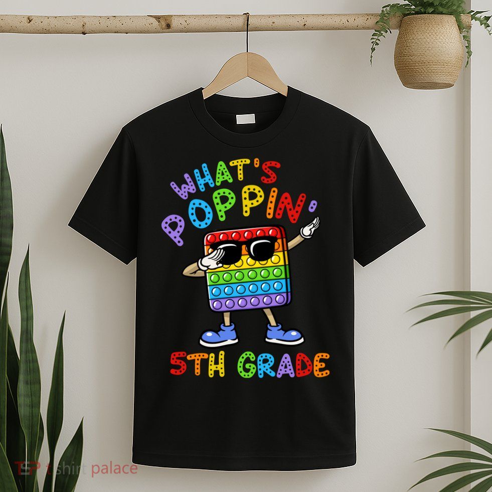 Whats Poppin 5th Grade Back To School T-Shirt