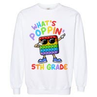 Whats Poppin 5th Grade Back To School Garment-Dyed Sweatshirt