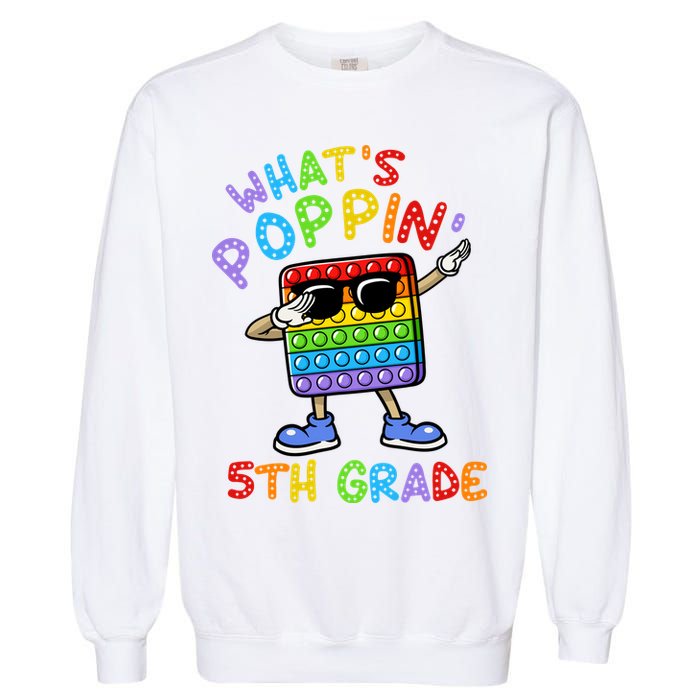 Whats Poppin 5th Grade Back To School Garment-Dyed Sweatshirt