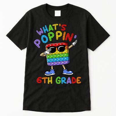 Whats Poppin 6th Grade Back To School Tall T-Shirt
