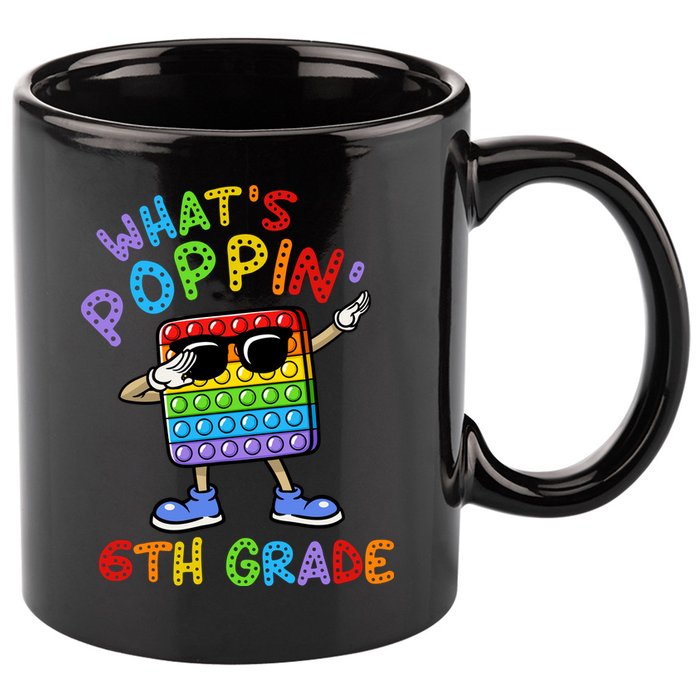 Whats Poppin 6th Grade Back To School 11oz C Handle Ceramic Mug