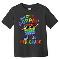 Whats Poppin 6th Grade Back To School Toddler T-Shirt