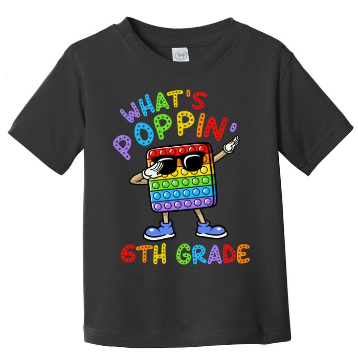 Whats Poppin 6th Grade Back To School Toddler T-Shirt