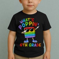 Whats Poppin 6th Grade Back To School Toddler T-Shirt