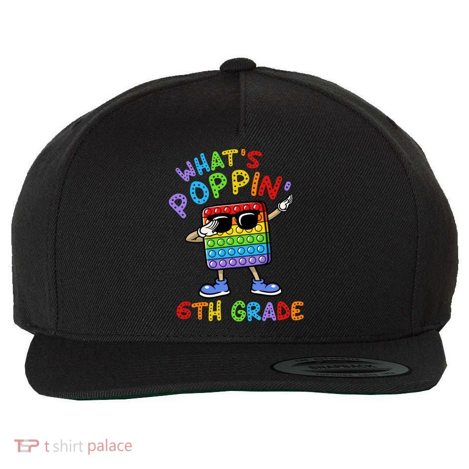 Whats Poppin 6th Grade Back To School Wool Snapback Cap