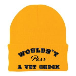 WouldnT Pass A Vet Check Funny Saying Quote Knit Cap Winter Beanie