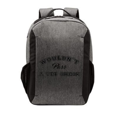 WouldnT Pass A Vet Check Funny Saying Quote Vector Backpack