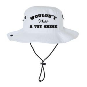 WouldnT Pass A Vet Check Funny Saying Quote Legacy Cool Fit Booney Bucket Hat