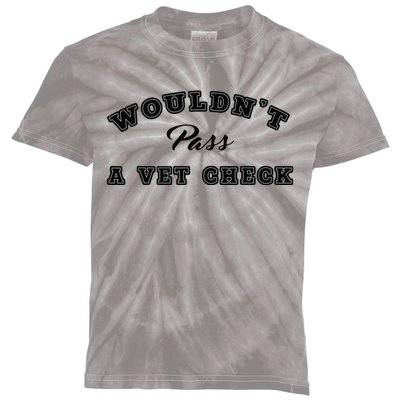 Wouldnt Pass A Vet Check Funny Saying Quote Kids Tie-Dye T-Shirt