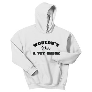 Wouldnt Pass A Vet Check Funny Saying Quote Kids Hoodie