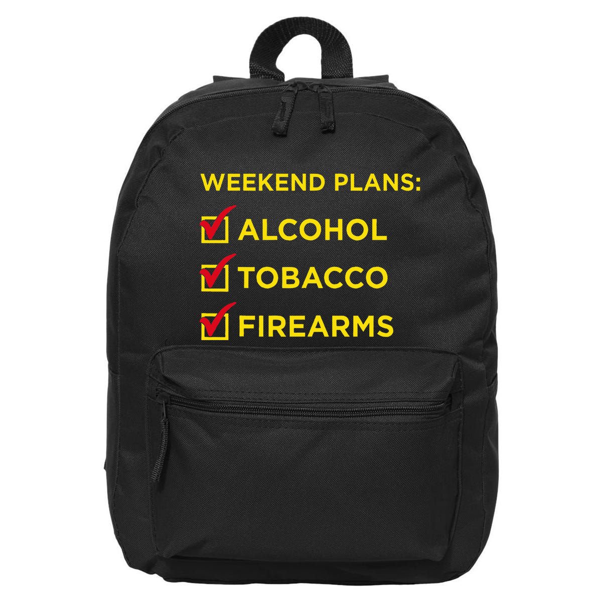 Weekend Plans Alcohol Tobacco Firearms 16 in Basic Backpack