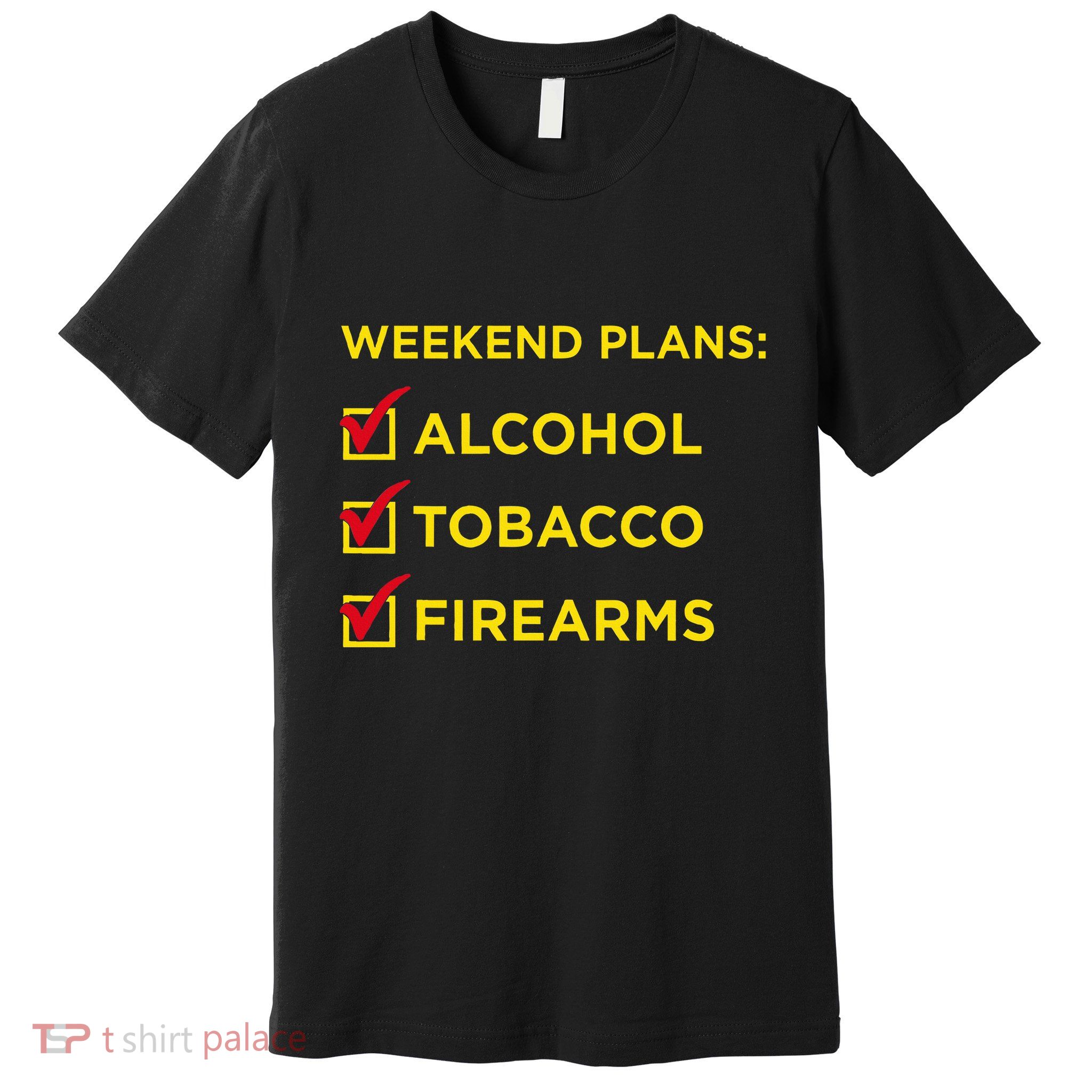 Weekend Plans Alcohol Tobacco Firearms Premium T-Shirt