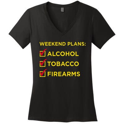 Weekend Plans Alcohol Tobacco Firearms Women's V-Neck T-Shirt