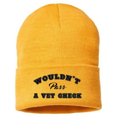 WouldnT Pass A Vet Check Funny Saying Quote Sustainable Knit Beanie