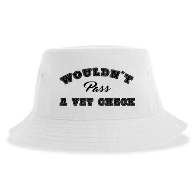 WouldnT Pass A Vet Check Funny Saying Quote Sustainable Bucket Hat