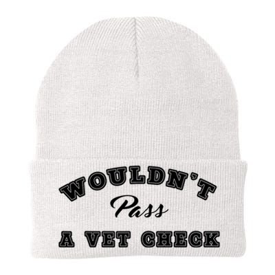 WouldnT Pass A Vet Check Funny Saying Quote Knit Cap Winter Beanie