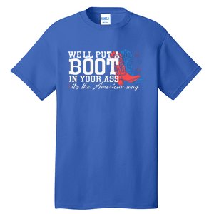 WeLl Put A Boot In Your Ass Western Cowgirl Tall T-Shirt