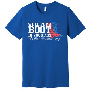 WeLl Put A Boot In Your Ass Western Cowgirl Premium T-Shirt