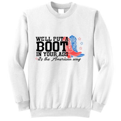 WeLl Put A Boot In Your Ass Western Cowgirl Sweatshirt