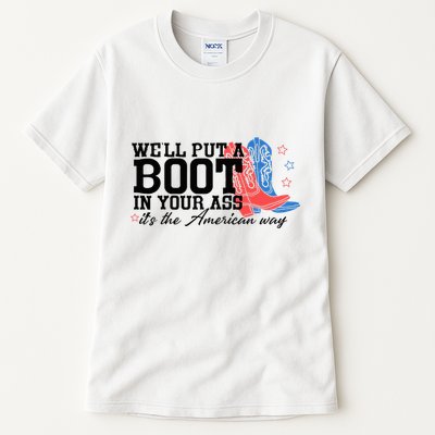WeLl Put A Boot In Your Ass Western Cowgirl Tall T-Shirt