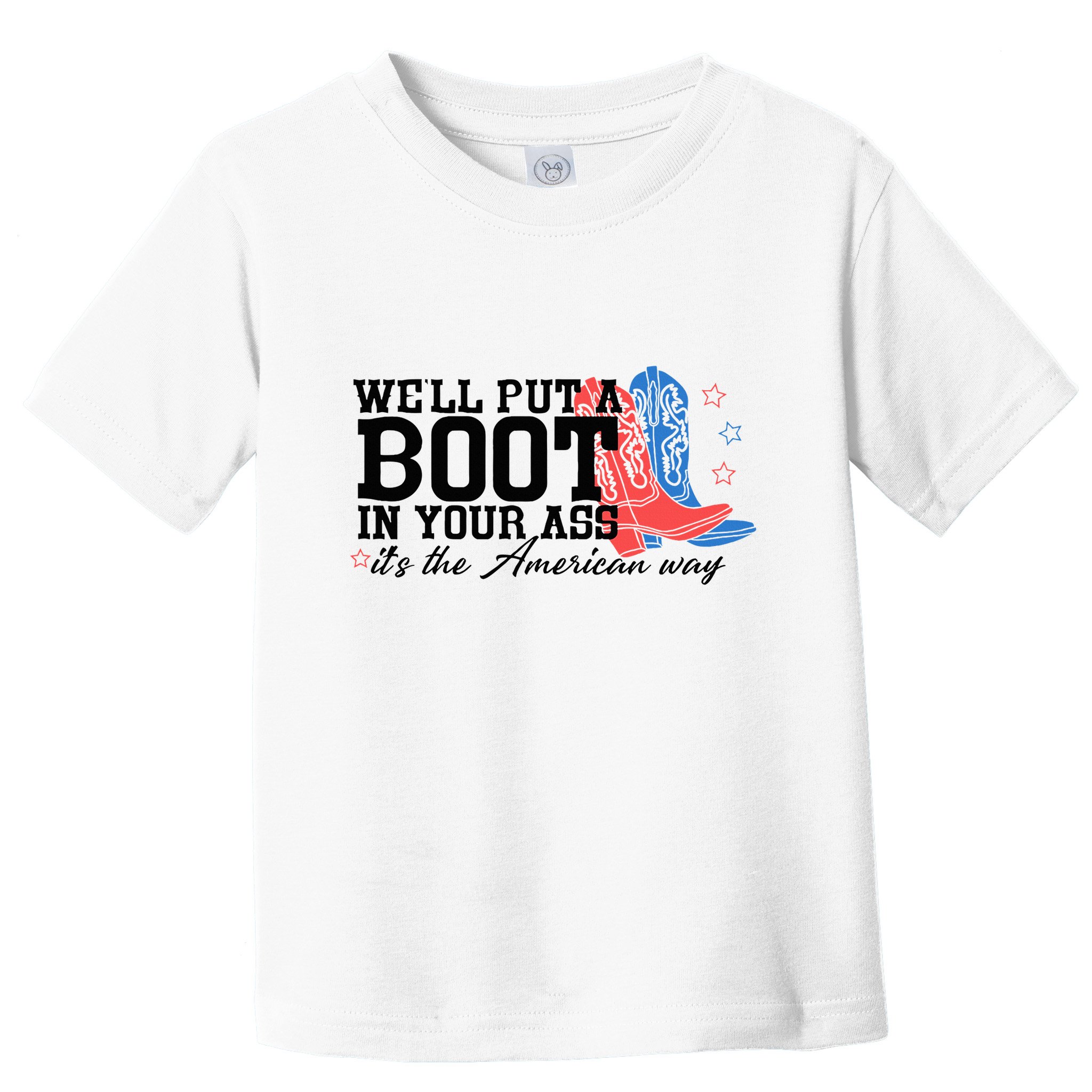 WeLl Put A Boot In Your Ass Western Cowgirl Toddler T-Shirt