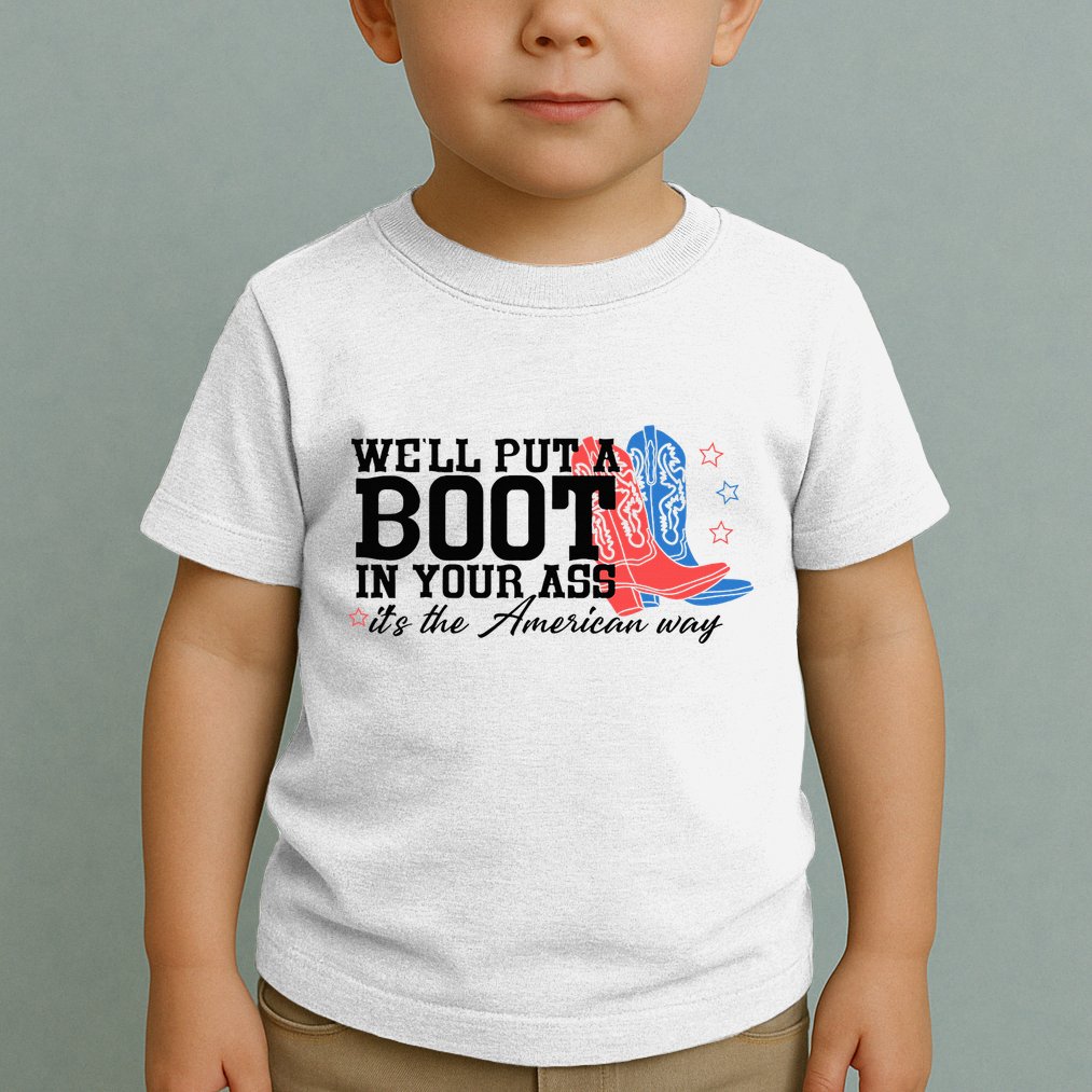 WeLl Put A Boot In Your Ass Western Cowgirl Toddler T-Shirt