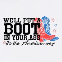 WeLl Put A Boot In Your Ass Western Cowgirl Toddler T-Shirt