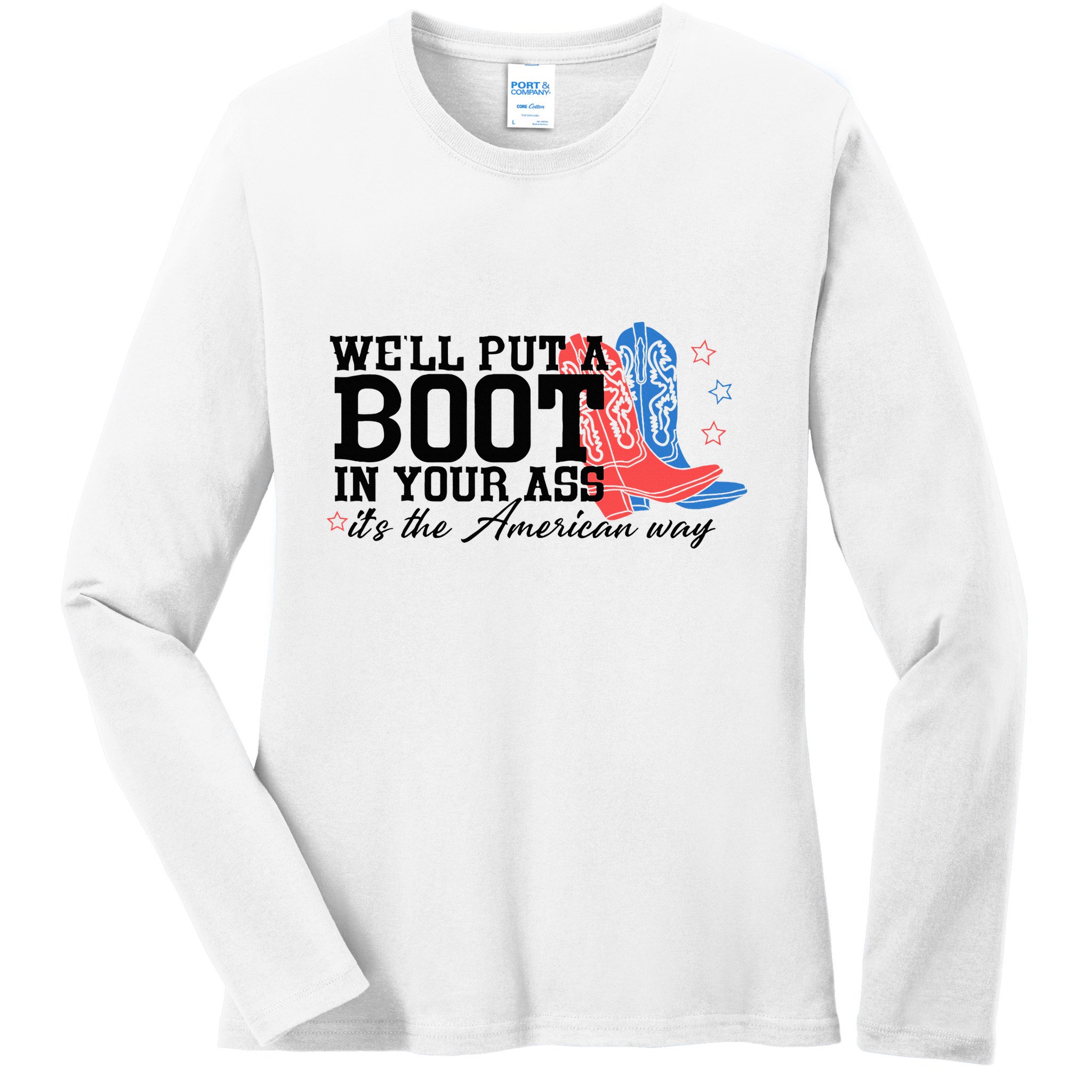 WeLl Put A Boot In Your Ass Western Cowgirl Ladies Long Sleeve Shirt