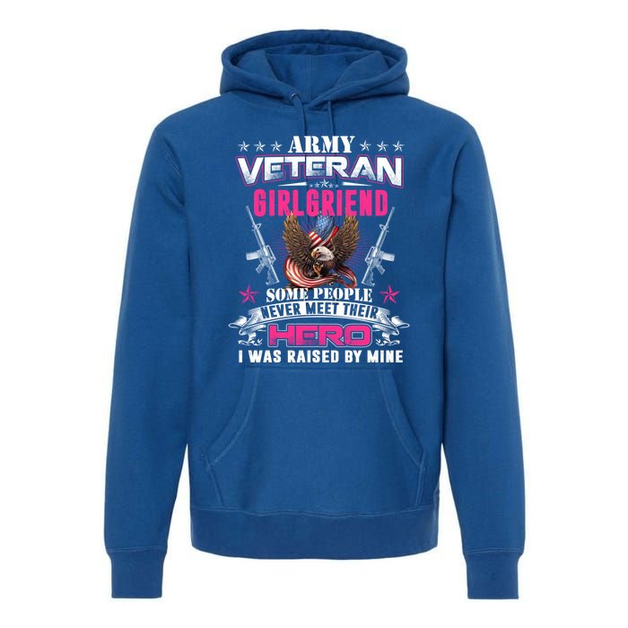 Wo Proud Army Friend I Raised My Heroes Army Veteran Funny Gift Premium Hoodie