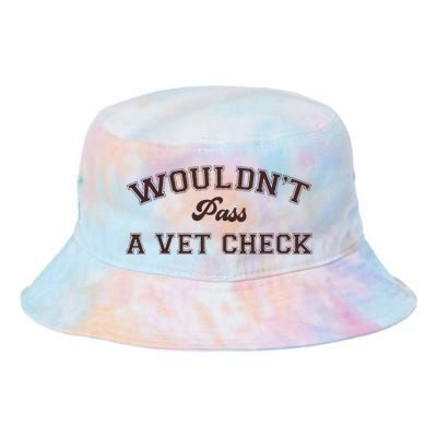 WouldnT Pass A Vet Check Tie Dye Newport Bucket Hat