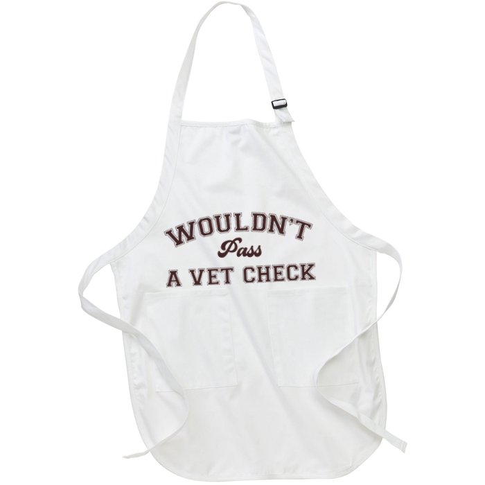 WouldnT Pass A Vet Check Full-Length Apron With Pockets