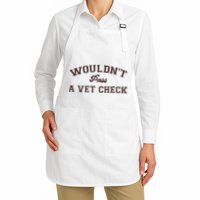 WouldnT Pass A Vet Check Full-Length Apron With Pockets