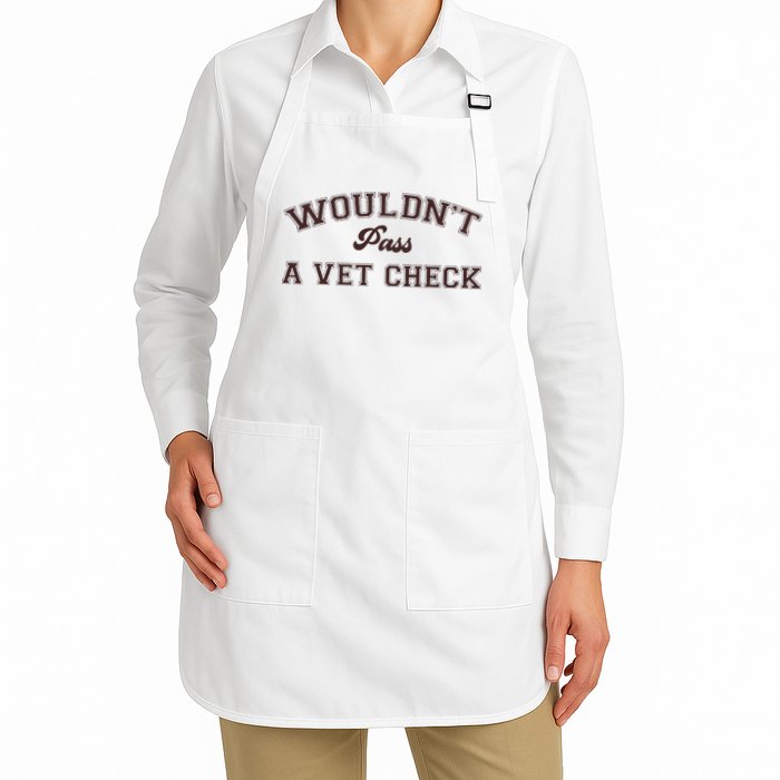WouldnT Pass A Vet Check Full-Length Apron With Pockets