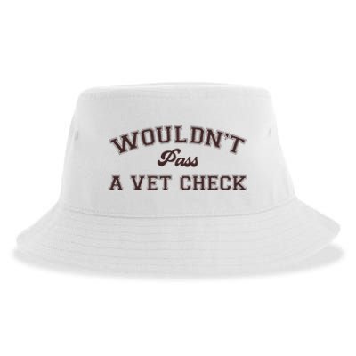 WouldnT Pass A Vet Check Sustainable Bucket Hat