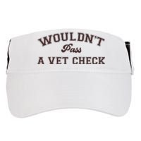 WouldnT Pass A Vet Check Adult Drive Performance Visor