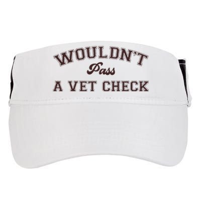 WouldnT Pass A Vet Check Adult Drive Performance Visor