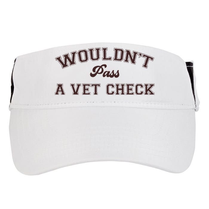 WouldnT Pass A Vet Check Adult Drive Performance Visor