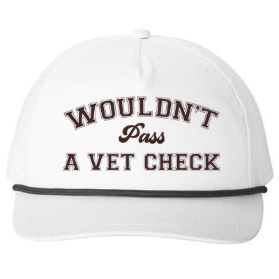 WouldnT Pass A Vet Check Snapback Five-Panel Rope Hat