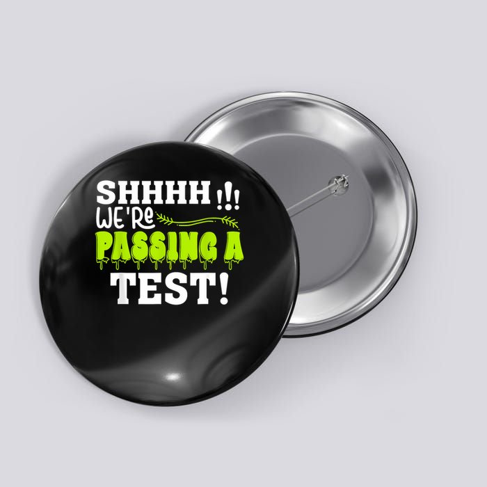 We're Passing A Test Funny Testing Day Students Teachers  Button