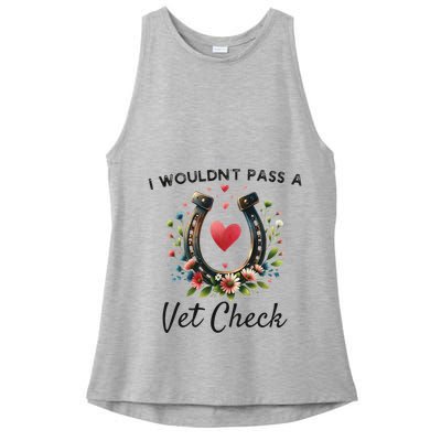 WouldnT Pass A Vet Check Equestrian Humor Ladies PosiCharge Tri-Blend Wicking Tank