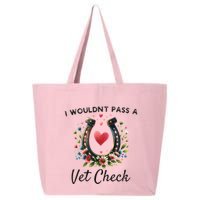 WouldnT Pass A Vet Check Equestrian Humor 25L Jumbo Tote