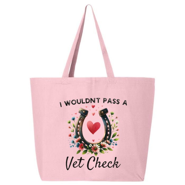 WouldnT Pass A Vet Check Equestrian Humor 25L Jumbo Tote