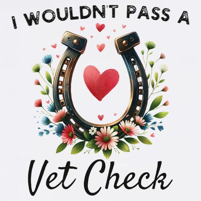 WouldnT Pass A Vet Check Equestrian Humor Garment-Dyed Sweatshirt