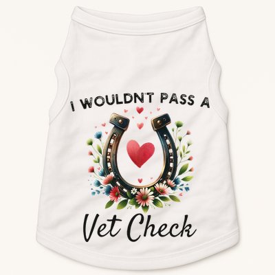 WouldnT Pass A Vet Check Equestrian Humor Doggie Tank