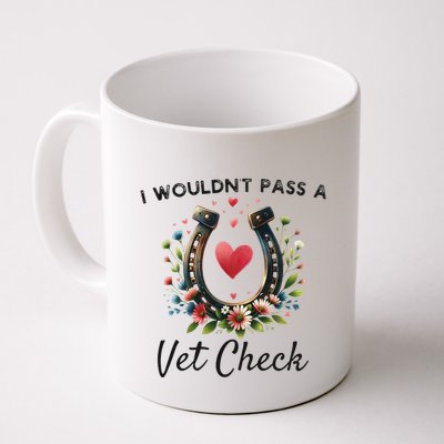 WouldnT Pass A Vet Check Equestrian Humor Mug