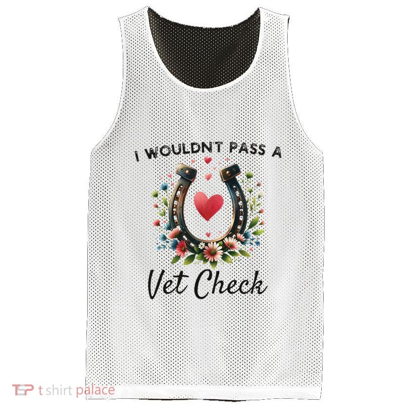 WouldnT Pass A Vet Check Equestrian Humor Mesh Reversible Basketball Jersey Tank